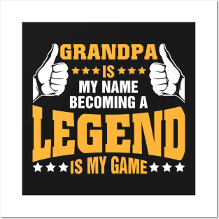 Grandpa is my name becoming a legend is my game Posters and Art